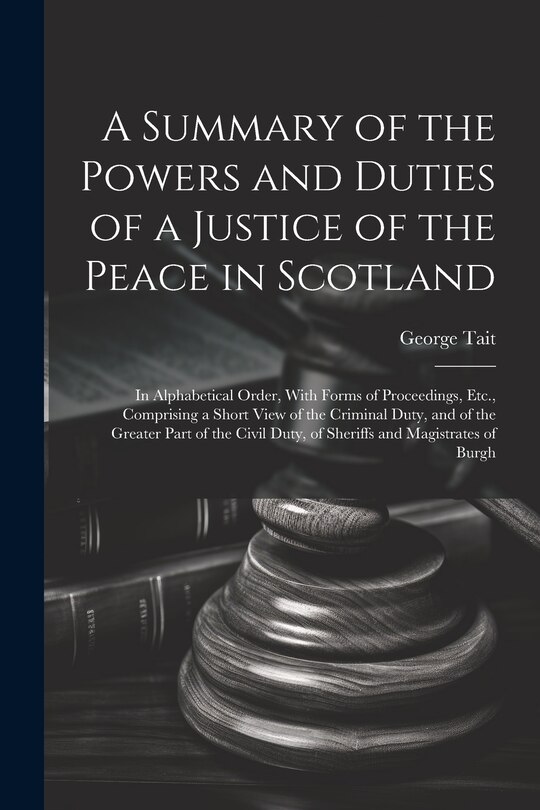 Couverture_A Summary of the Powers and Duties of a Justice of the Peace in Scotland