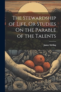 Front cover_The Stewardship of Life, Or Studies On the Parable of the Talents