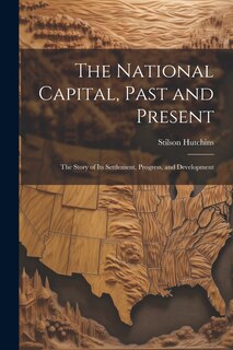 Front cover_The National Capital, Past and Present