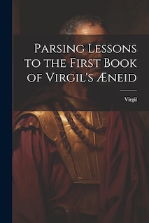 Couverture_Parsing Lessons to the First Book of Virgil's Æneid