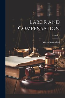 Labor and Compensation; Volume 7