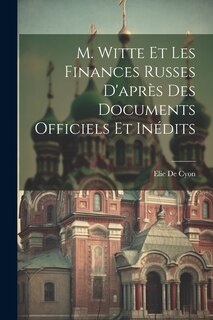 Front cover_M. Witte Et Les Finances Russes D'après Des Documents Officiels Et Inédits