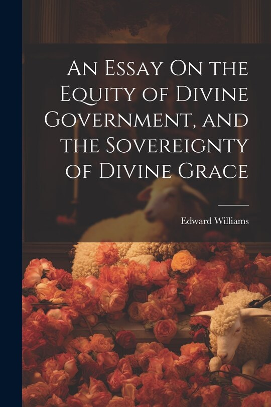 Front cover_An Essay On the Equity of Divine Government, and the Sovereignty of Divine Grace
