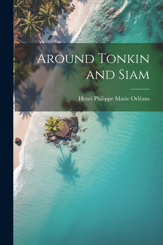 Front cover_Around Tonkin and Siam