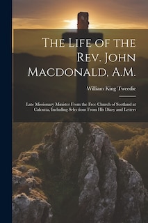 Front cover_The Life of the Rev. John Macdonald, A.M.