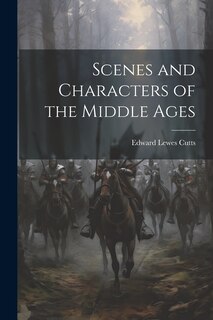 Front cover_Scenes and Characters of the Middle Ages