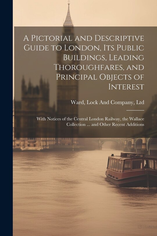Front cover_A Pictorial and Descriptive Guide to London, Its Public Buildings, Leading Thoroughfares, and Principal Objects of Interest