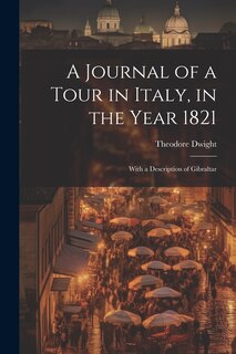 Front cover_A Journal of a Tour in Italy, in the Year 1821