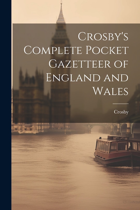 Couverture_Crosby's Complete Pocket Gazetteer of England and Wales