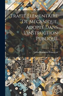 Couverture_Traité Élémentaire De Mécanique, Adopté Dans L'instruction Publique