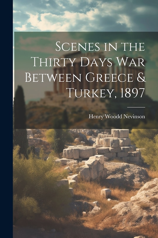 Front cover_Scenes in the Thirty Days War Between Greece & Turkey, 1897