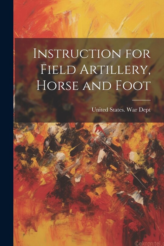 Front cover_Instruction for Field Artillery, Horse and Foot