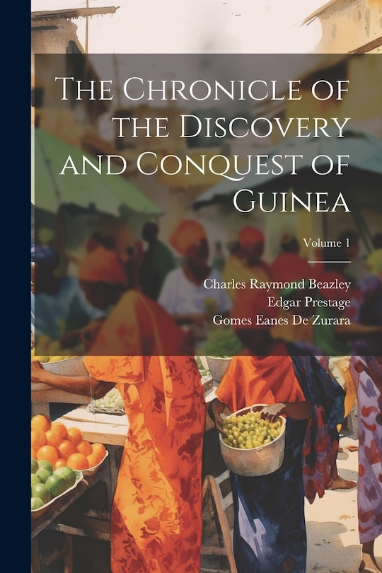 Couverture_The Chronicle of the Discovery and Conquest of Guinea; Volume 1