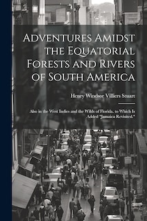 Couverture_Adventures Amidst the Equatorial Forests and Rivers of South America