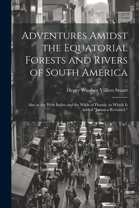 Couverture_Adventures Amidst the Equatorial Forests and Rivers of South America