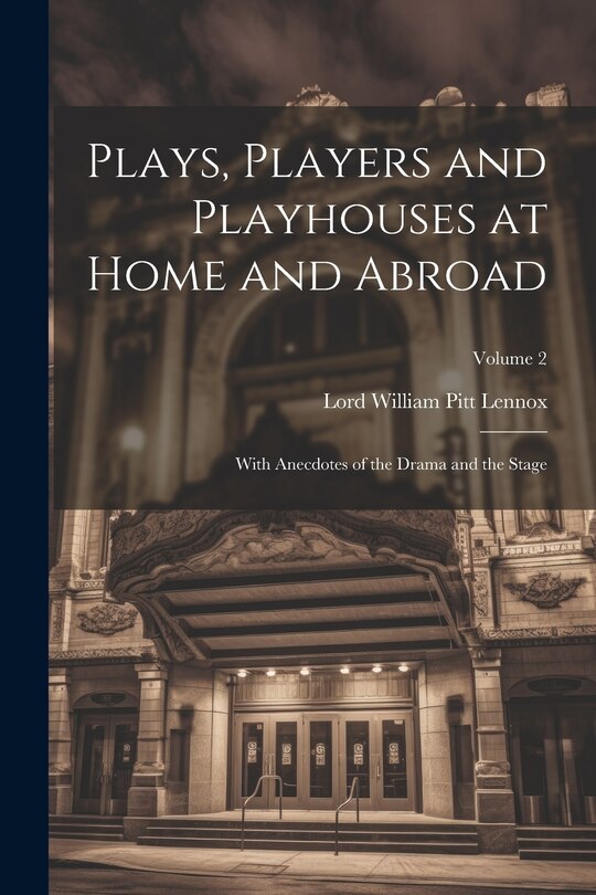 Front cover_Plays, Players and Playhouses at Home and Abroad