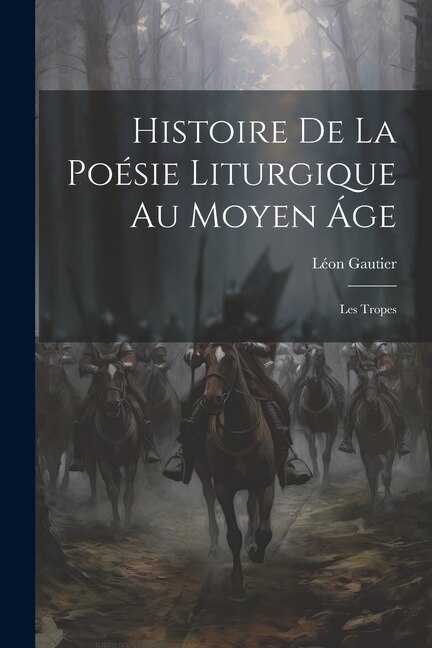 Front cover_Histoire De La Poésie Liturgique Au Moyen Áge