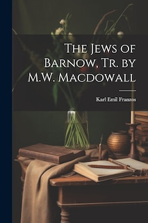 Couverture_The Jews of Barnow, Tr. by M.W. Macdowall