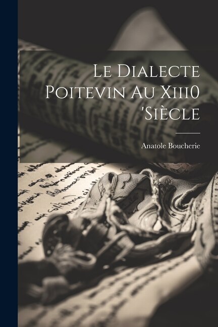 Le Dialecte Poitevin Au Xiii0 'siècle