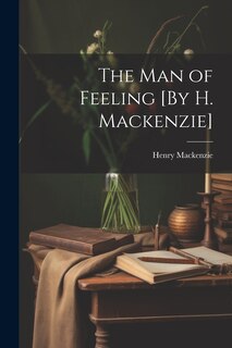 Couverture_The Man of Feeling [By H. Mackenzie]