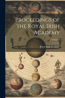 Couverture_Proceedings of the Royal Irish Academy; Volume 1