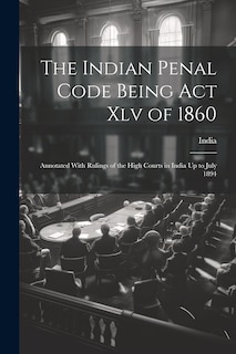 Front cover_The Indian Penal Code Being Act Xlv of 1860