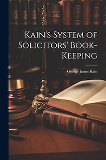 Kain's System of Solicitors' Book-Keeping