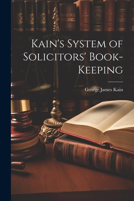 Kain's System of Solicitors' Book-Keeping