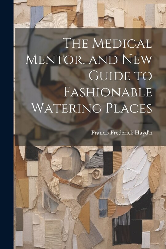 Front cover_The Medical Mentor, and New Guide to Fashionable Watering Places