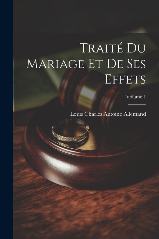 Front cover_Traité Du Mariage Et De Ses Effets; Volume 1