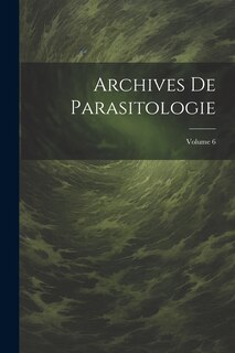 Front cover_Archives De Parasitologie; Volume 6