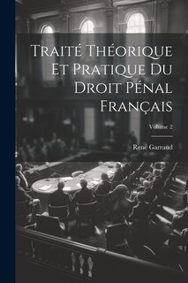 Front cover_Traité Théorique Et Pratique Du Droit Pénal Français; Volume 2