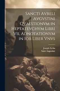 Front cover_Sancti Avreli Avgvstini Qvaestionvm in Heptatevchvm Libri Vii. Adnotationvm in Iob Liber Vnvs