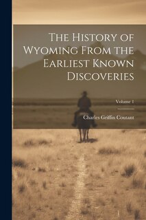Front cover_The History of Wyoming From the Earliest Known Discoveries; Volume 1