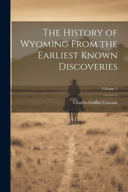 Front cover_The History of Wyoming From the Earliest Known Discoveries; Volume 1