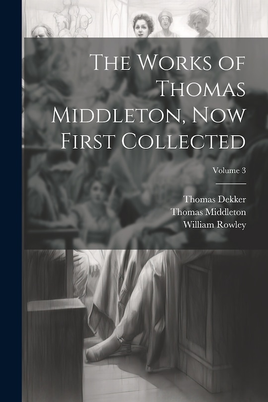Front cover_The Works of Thomas Middleton, Now First Collected; Volume 3