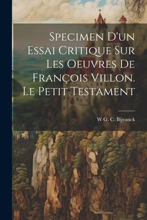 Front cover_Specimen D'un Essai Critique Sur Les Oeuvres De François Villon. Le Petit Testament