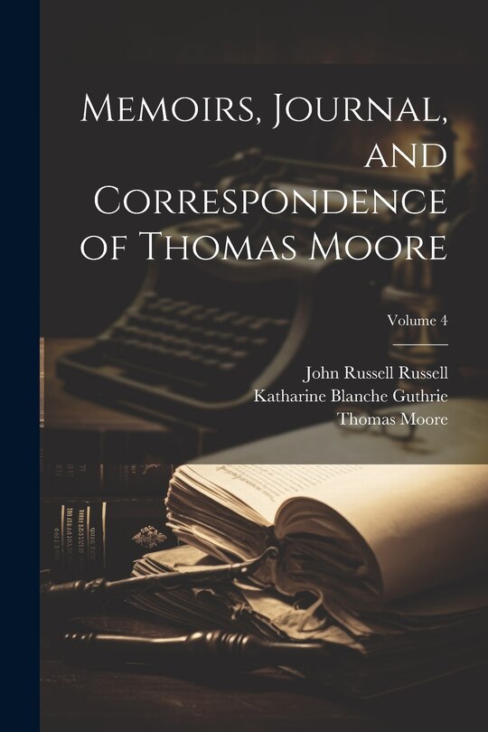 Couverture_Memoirs, Journal, and Correspondence of Thomas Moore; Volume 4