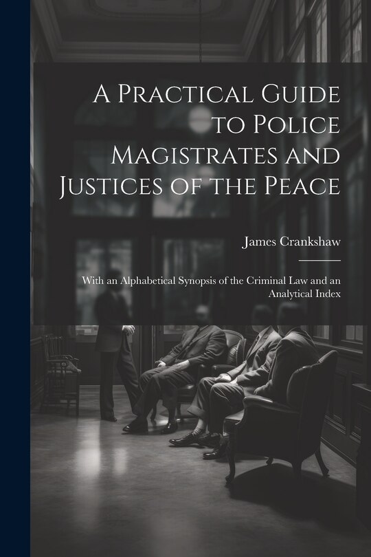 Couverture_A Practical Guide to Police Magistrates and Justices of the Peace
