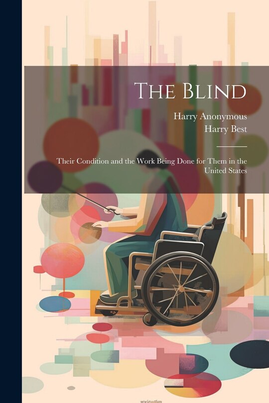 Couverture_The Blind; Their Condition and the Work Being Done for Them in the United States