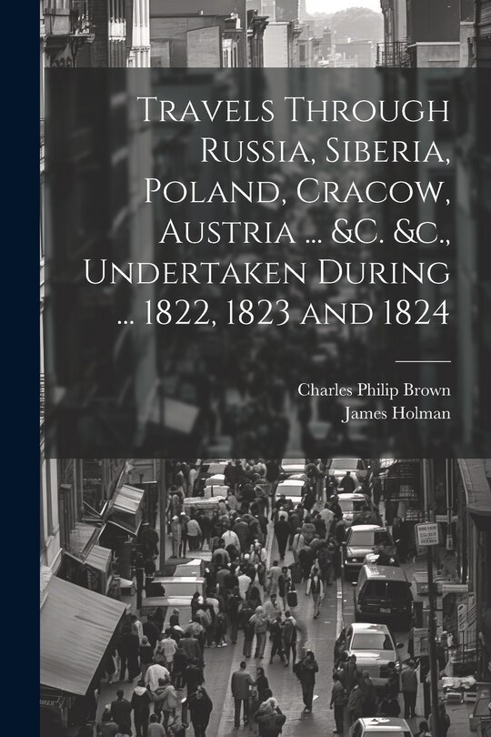Front cover_Travels Through Russia, Siberia, Poland, Cracow, Austria ... &c. &c., Undertaken During ... 1822, 1823 and 1824