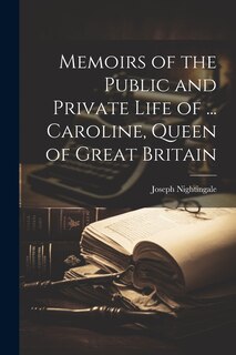 Front cover_Memoirs of the Public and Private Life of ... Caroline, Queen of Great Britain