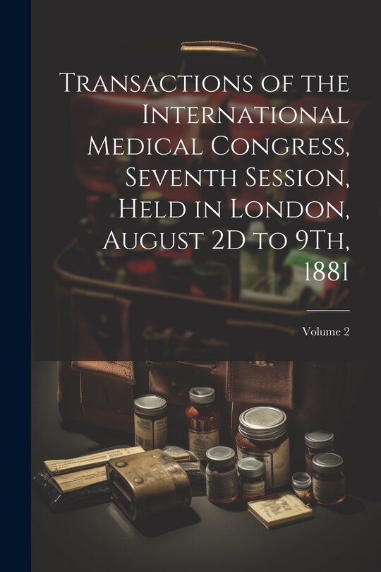 Couverture_Transactions of the International Medical Congress, Seventh Session, Held in London, August 2D to 9Th, 1881; Volume 2