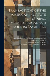 Front cover_Transactions of the American Institute of Mining, Metallurgical and Petroleum Engineers; Volume 48