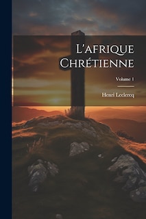 Front cover_L'afrique Chrétienne; Volume 1