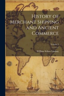 Couverture_History of Merchant Shipping and Ancient Commerce; Volume 3