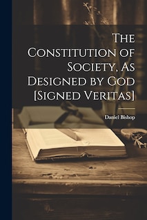 Couverture_The Constitution of Society, As Designed by God [Signed Veritas]