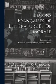 Front cover_Leçons Françaises De Littérature Et De Morale