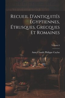 Couverture_Recueil D'antiquités Égyptiennes, Étrusques, Grecques Et Romaines; Volume 6