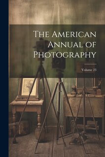 Front cover_The American Annual of Photography; Volume 23